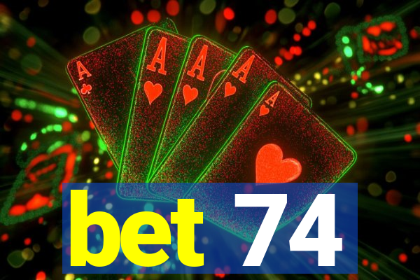 bet 74